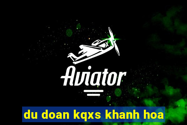 du doan kqxs khanh hoa