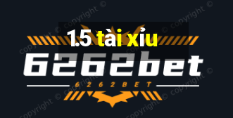 1.5 tài xỉu