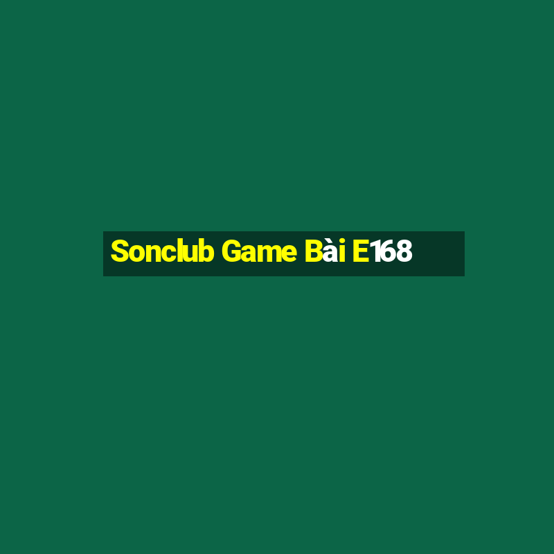 Sonclub Game Bài E168