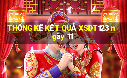 THỐNG KÊ KẾT QUẢ XSDT123 ngày 11