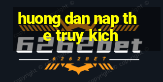 huong dan nap the truy kich