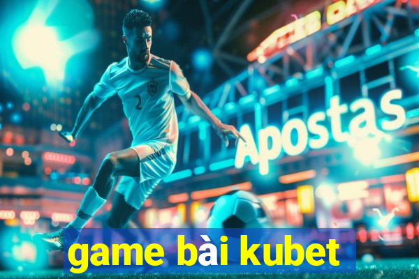 game bài kubet