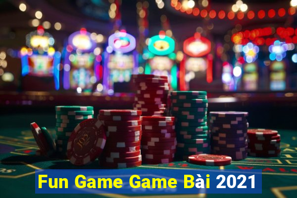 Fun Game Game Bài 2021