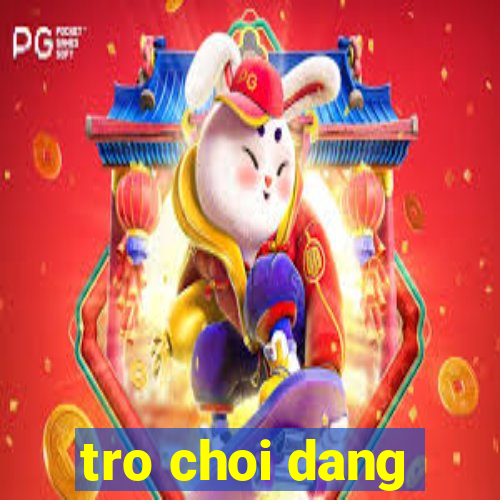 tro choi dang