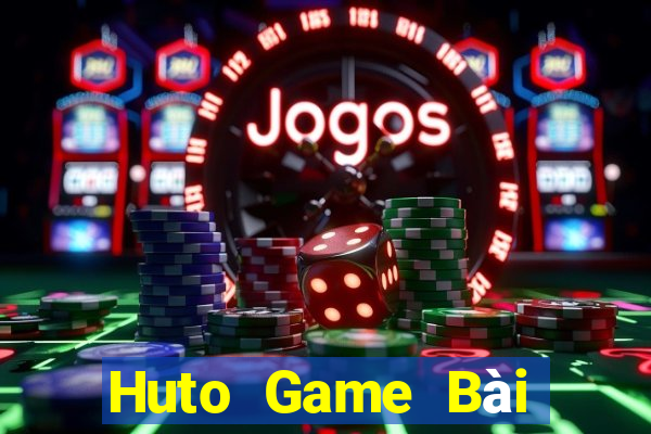 Huto Game Bài Tài Xỉu