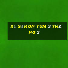 xổ số kon tum 3 tháng 3