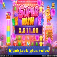 blackjack plus rules