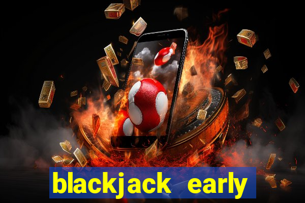 blackjack early payout meaning