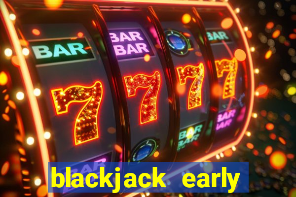 blackjack early payout meaning