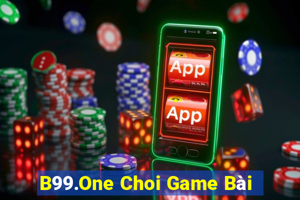 B99.One Choi Game Bài