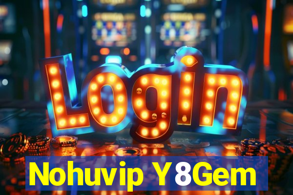 Nohuvip Y8Gem