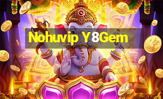 Nohuvip Y8Gem