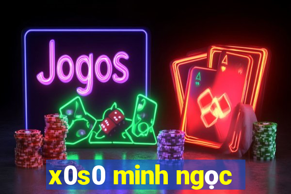 x0s0 minh ngọc