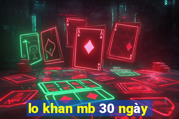 lo khan mb 30 ngày