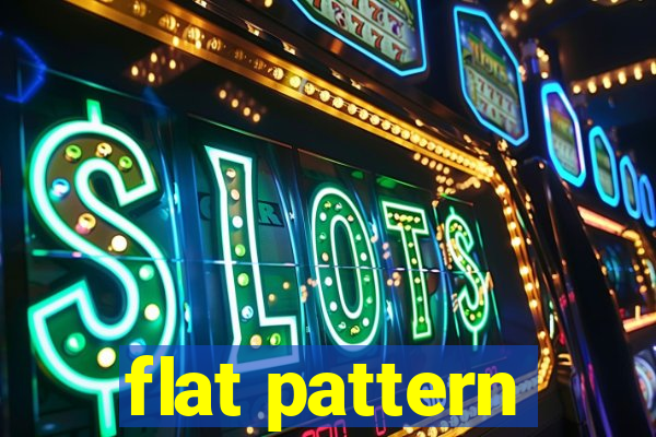 flat pattern