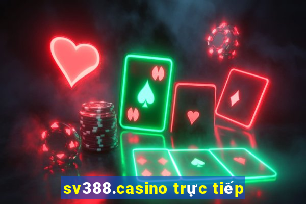 sv388.casino trực tiếp