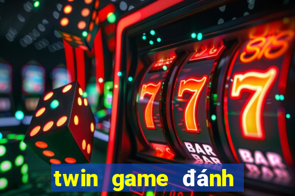 twin game đánh bài đổi thưởng