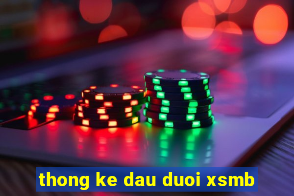 thong ke dau duoi xsmb