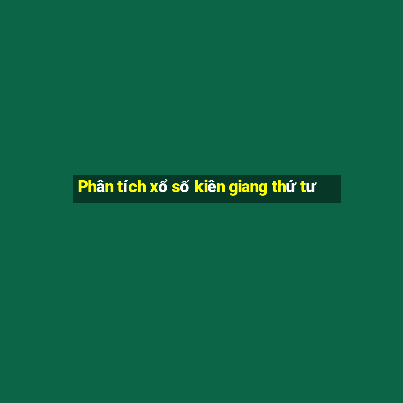 Phân tích xổ số kiên giang thứ tư