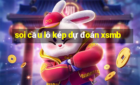 soi cầu lô kép dự đoán xsmb