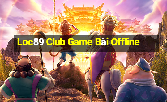 Loc89 Club Game Bài Offline