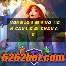 vòng loại giải vô địch câu lạc bộ châu âu