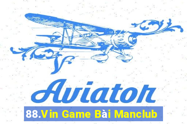 88.Vin Game Bài Manclub