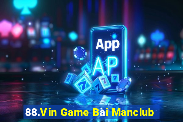 88.Vin Game Bài Manclub