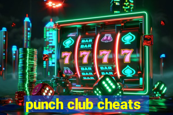 punch club cheats