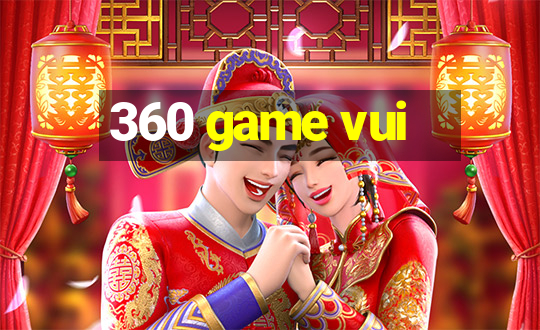 360 game vui