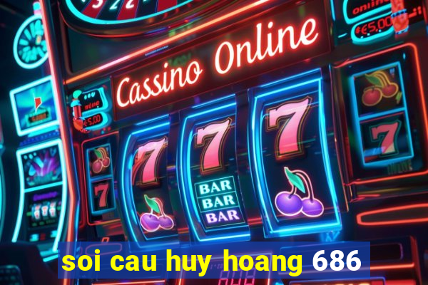 soi cau huy hoang 686