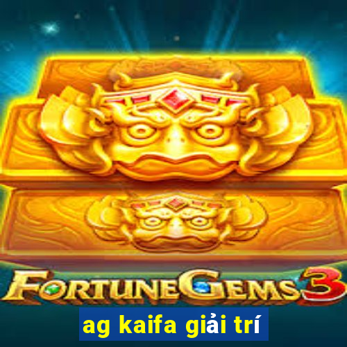 ag kaifa giải trí