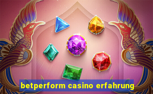 betperform casino erfahrung