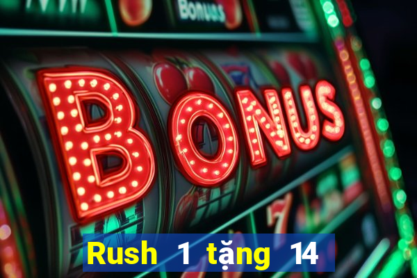 Rush 1 tặng 14 sắc vàng