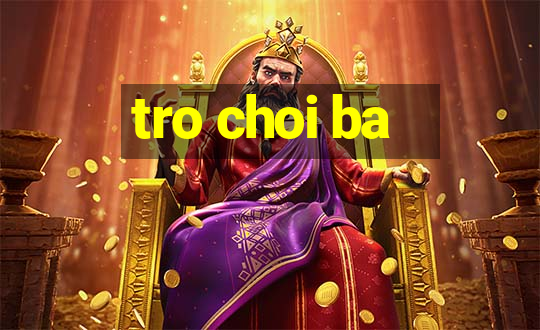 tro choi ba