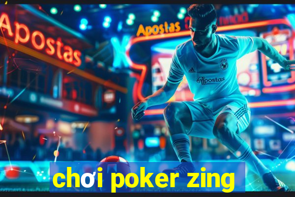 chơi poker zing