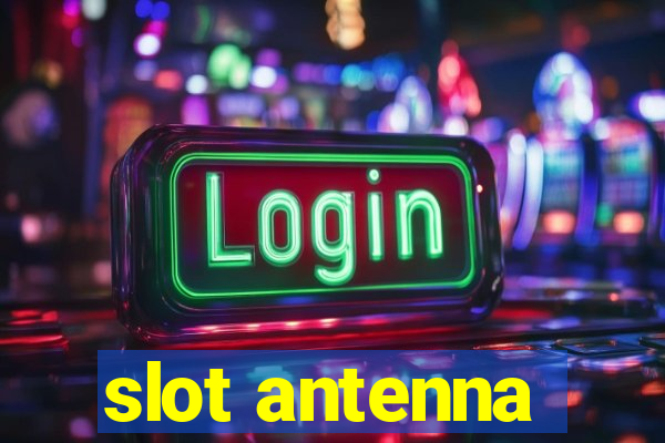 slot antenna