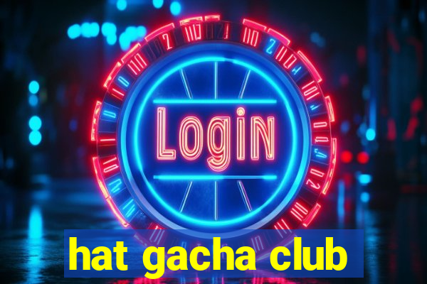 hat gacha club