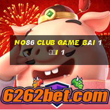 No86 Club Game Bài 1 Đổi 1