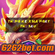 Thống kê XSLA ngày thứ sáu