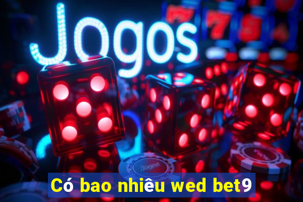 Có bao nhiêu wed bet9