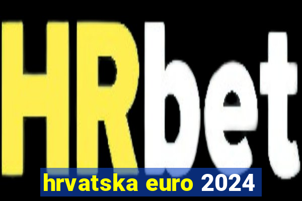 hrvatska euro 2024