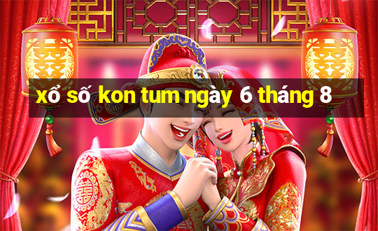 xổ số kon tum ngày 6 tháng 8