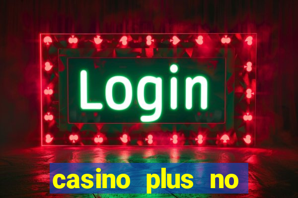 casino plus no deposit bonus