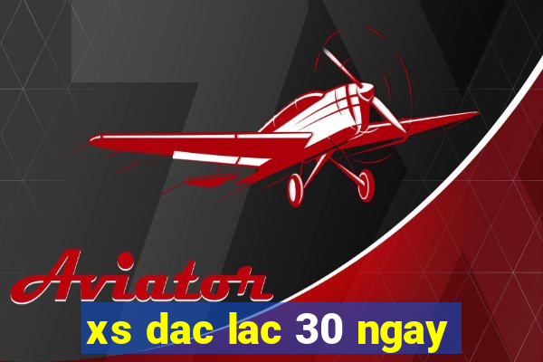 xs dac lac 30 ngay