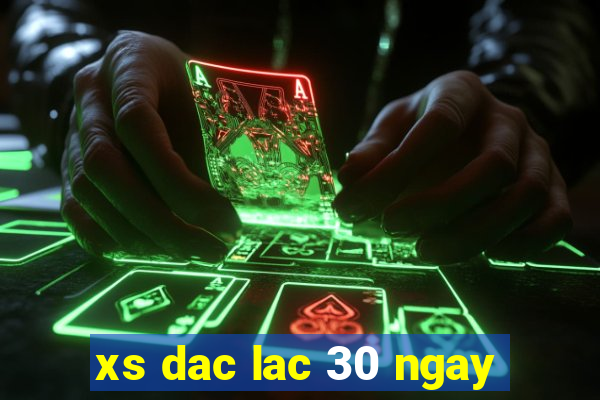 xs dac lac 30 ngay