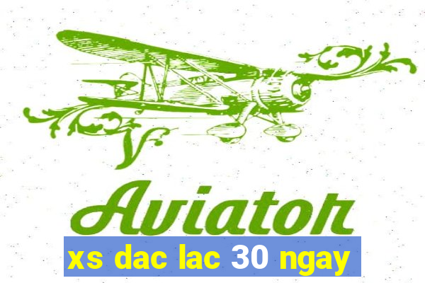 xs dac lac 30 ngay