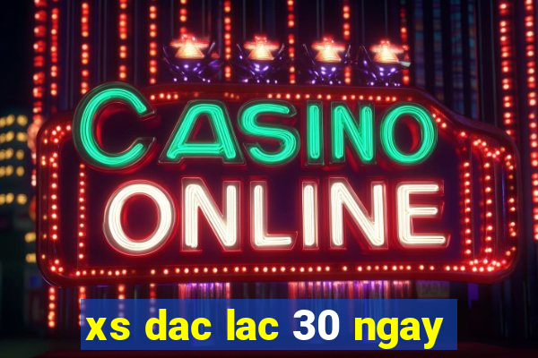 xs dac lac 30 ngay