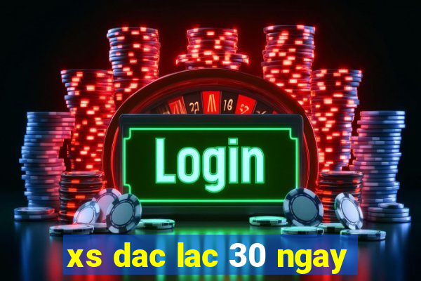 xs dac lac 30 ngay