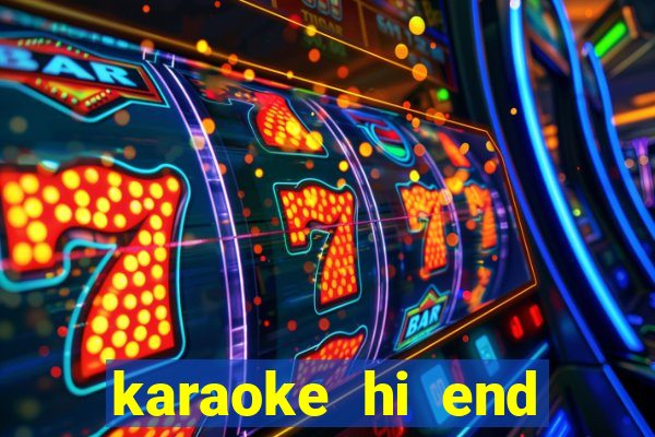 karaoke hi end club hà nội